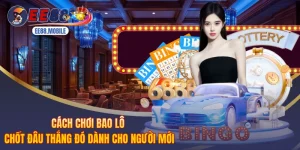 Cách Chơi Bao Lô Chốt Đâu Thắng Đó Dành Cho Người Mới
