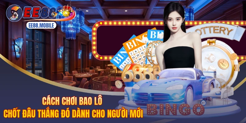 Cách Chơi Bao Lô Chốt Đâu Thắng Đó Dành Cho Người Mới