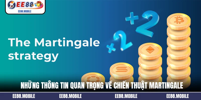 Những thông tin quan trọng về chiến thuật Martingale