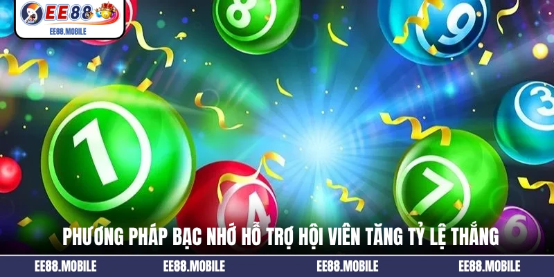 Phương pháp bạc nhớ hỗ trợ hội viên tăng tỷ lệ thắng
