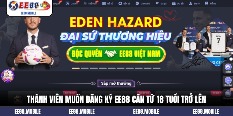Thành viên muốn đăng ký EE88 cần từ 18 tuổi trở lên